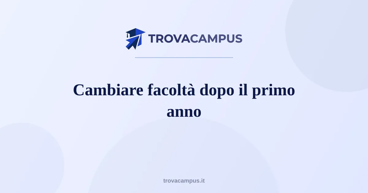 Cambiare facoltà dopo il primo anno: cosa succede ai tuoi CFU