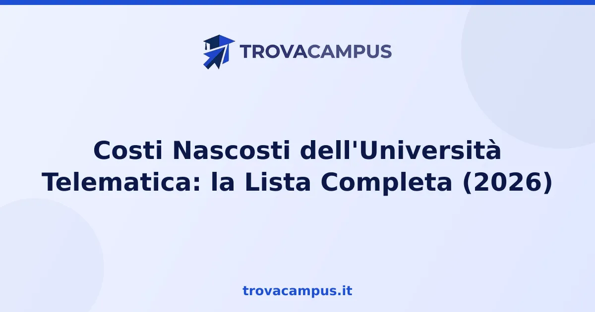 Costi Nascosti dell’Università Telematica: la Lista Completa (2026)