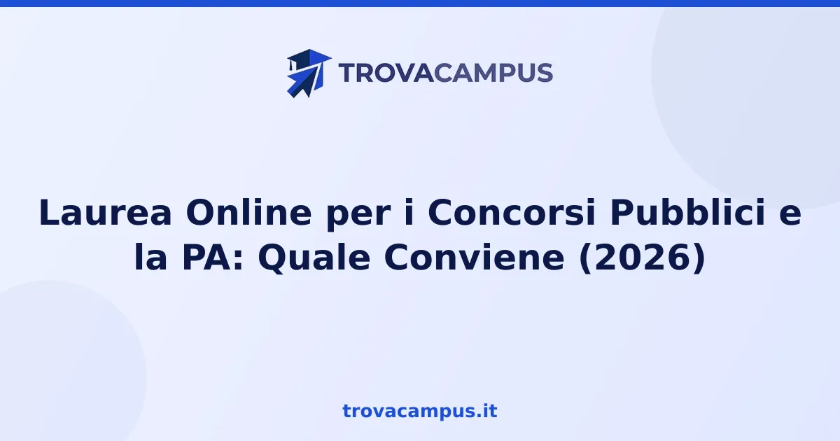 Laurea Online per i Concorsi Pubblici e la PA: Quale Conviene (2026)