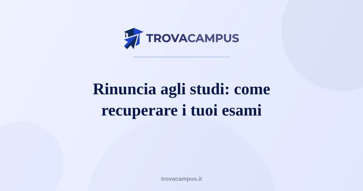 Rinuncia agli studi e decadenza: come recuperare gli esami