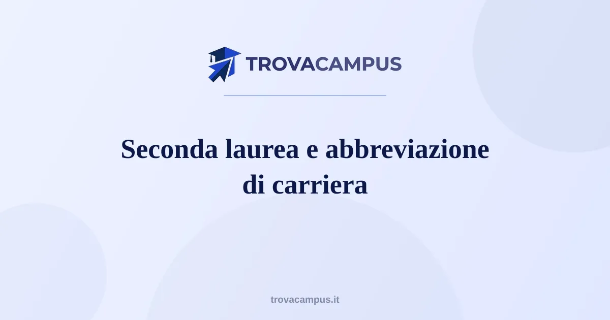 Seconda laurea e abbreviazione di carriera: quanto puoi accorciare